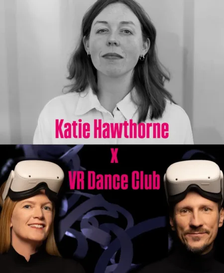 Katie Hawthorne x VRDanceClub_Foto unten: Alessandro De Matteis © VR DANCE CLUB Katie Hawthorne x VRDanceClub_Foto unten: Alessandro De Matteis © VR DANCE CLUB
